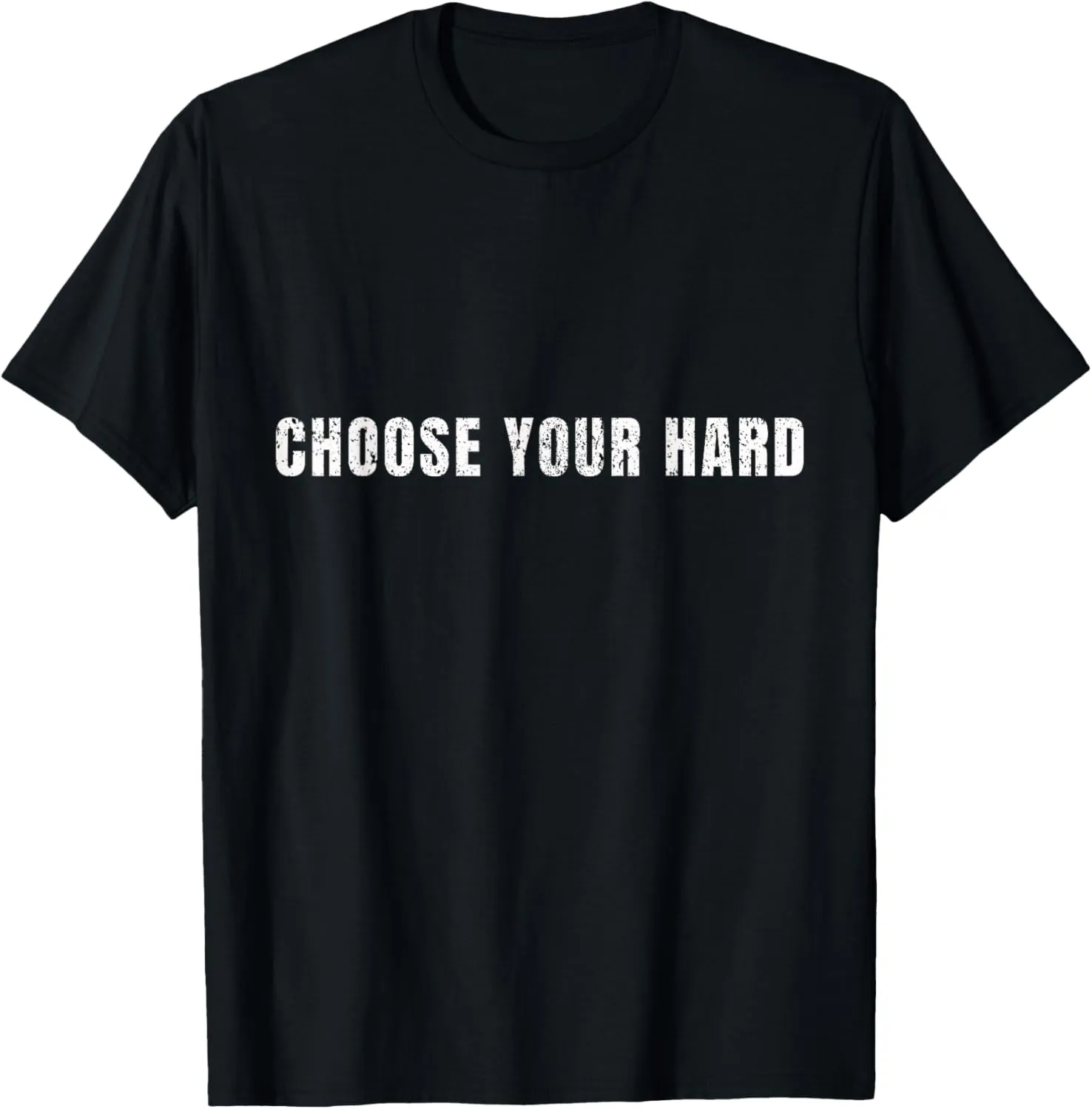 Choose Your Hard Positive Quote Inspirational Graphic T-Shirt
