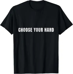 Choose Your Hard Positive Quote Inspirational Graphic T-Shirt